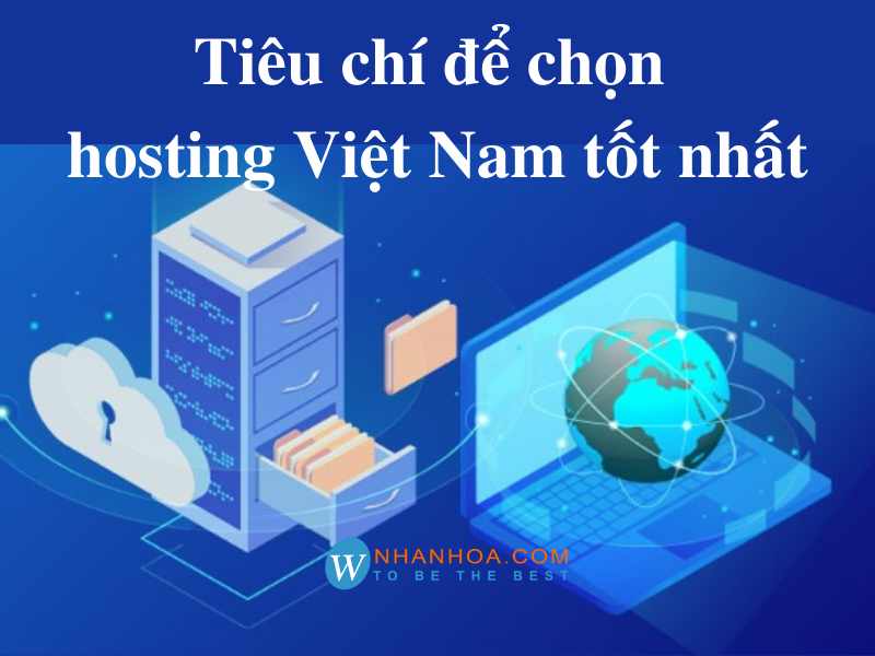 Tiêu chí chọn hosting Việt Nam tốt nhất